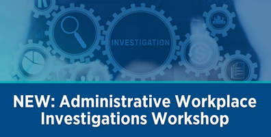 New Professional Short Course for HR Professionals starting September: Administrative Workplace Investigations Workshop