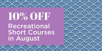 Save 10% on ALL Recreational Short Courses when you book before the end of August!
