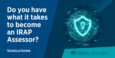 What is IRAP - Do you have what it takes to become an IRAP Assessor?